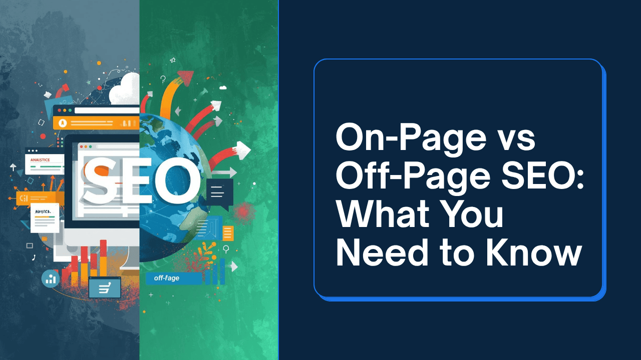 On-Page vs Off-Page SEO: What You Need to Know