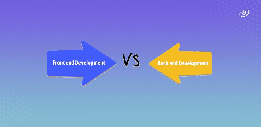Front-End vs Back-End Development: What’s the Difference?