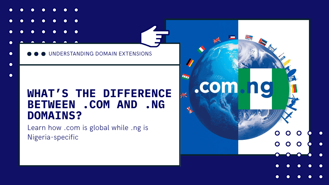 .com vs .ng: How to Choose the Right Domain for Your Website